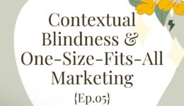 Contextual Blindness & One-Size-Fits-All Marketing